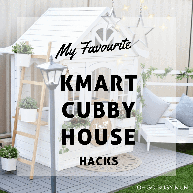My Favourite Kmart Cubby House Hacks Oh So Busy Mum